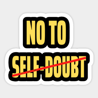 No to self-doubt Yllw Sticker